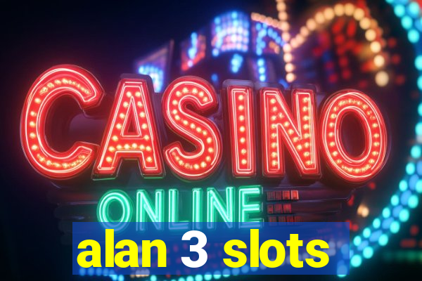 alan 3 slots